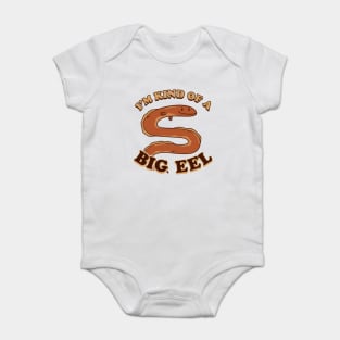 I'm Kind Of A Big Eel Baby Bodysuit